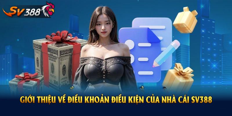 Giới thiệu về điều khoản điều kiện của nhà cái SV388