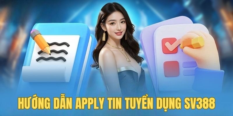 Hướng dẫn cách apply các vị trí tuyển dụng sv388