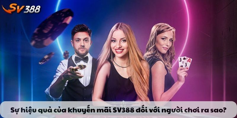 Hiệu quả của khuyến mãi SV388 dành cho người chơi ra sao