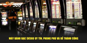 Máy đánh bạc tại Sv388