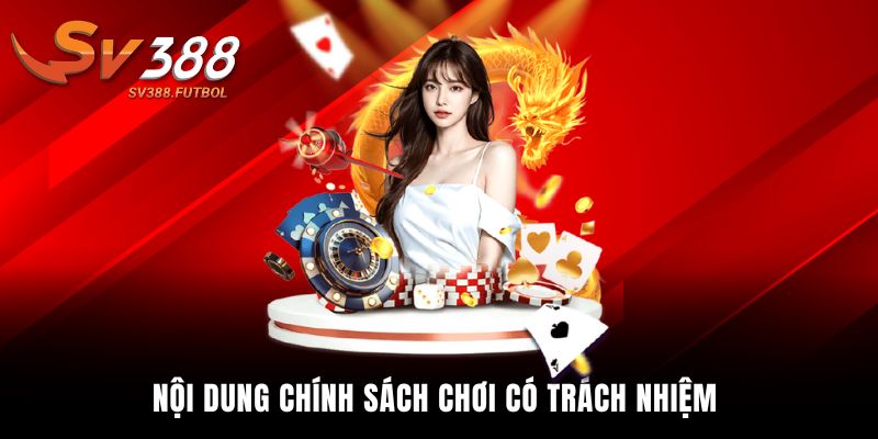 Nội dung chính sách chơi có trách nhiệm