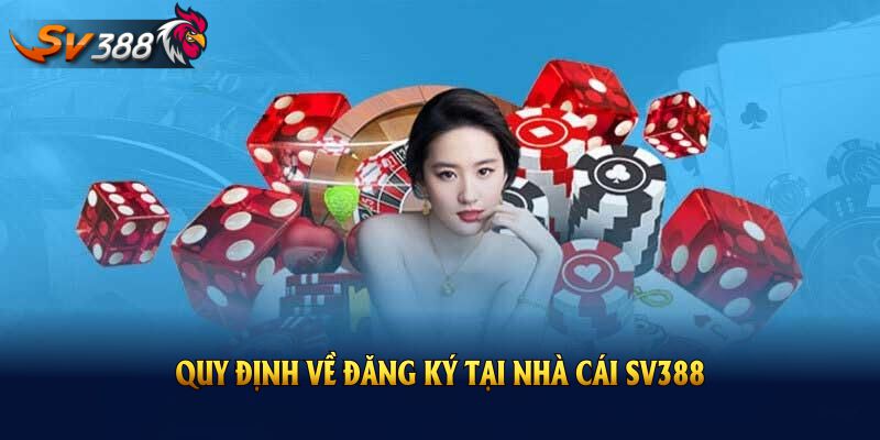 Quy định về đăng ký tại nhà cái SV388