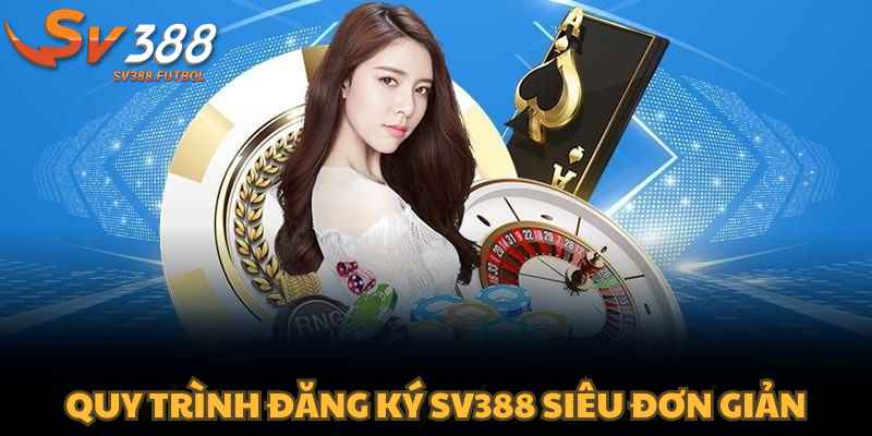 Quy trình đăng ký SV388 siêu đơn giản