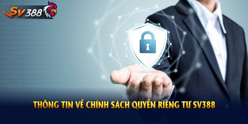 Tất cả thông tin về chính sách quyền riêng tư SV388