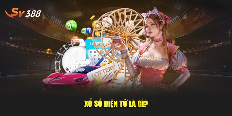 Xổ số điện tử là gì?
