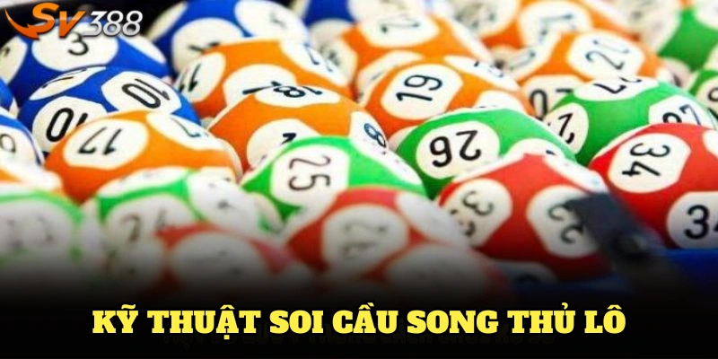 Những kỹ thuật soi cầu song thủ lô cực chuẩn