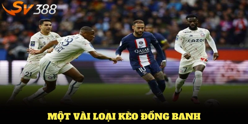 Một vài loại kèo đồng banh thường gặp khi cá độ bóng đá