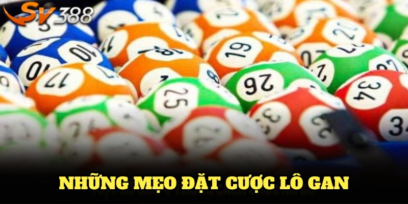 Những mẹo đặt cược lô khan cực kỳ hiệu quả từ SV388